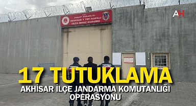 Akhisar İlçe Jandarma Komutanlığı Operasyonu: 17 Tutuklama