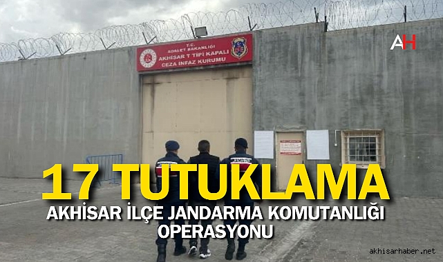 Akhisar İlçe Jandarma Komutanlığı Operasyonu: 17 Tutuklama