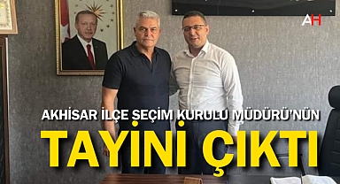 Akhisar İlçe Seçim Kurulu Müdürü Nihat Güngör'ün tayini çıktı