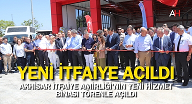 Akhisar İtfaiye Amirliği'nin Yeni Hizmet Binası Törenle Açıldı