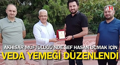 Akhisar Müftülüğü'nde Şef Hasan Uçmak İçin Veda Yemeği Düzenlendi