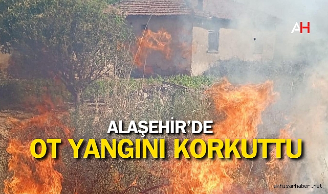 Alaşehir'de Ot Yangını Son Dakika: Evlere Sıçramadan Söndürüldü!