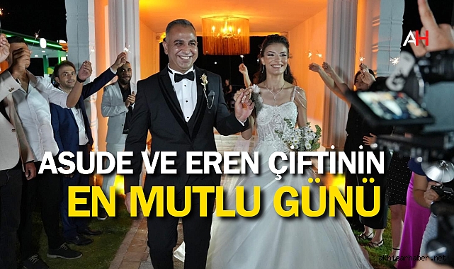 Asude ve Eren Çiftinin en mutlu günü