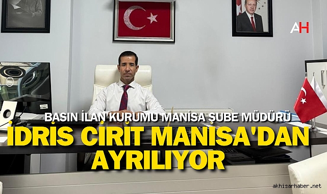 Basın İlan Kurumu Manisa Şube Müdürü İdris Cirit Manisa'dan Ayrılıyor