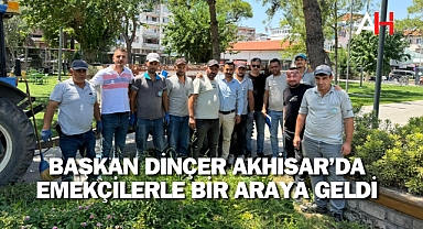Başkan Dinçer Akhisar'da Emekçilerle Bir Araya Geldi