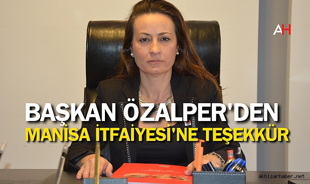 Başkan Özalper'den Manisa İtfaiyesi'ne Teşekkür