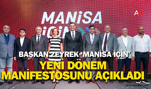 Başkan Zeyrek 'Manisa İçin' Yeni Dönem Manifestosunu Açıkladı