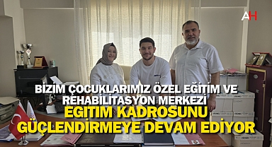 Bizim Çocuklarımız Özel Eğitim ve Rehabilitasyon Merkezi Eğitim Kadrosunu Güçlendirmeye Devam Ediyor
