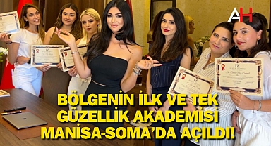 Bölgenin İlk ve Tek Güzellik Akademisi Manisa-Soma'da Açıldı!