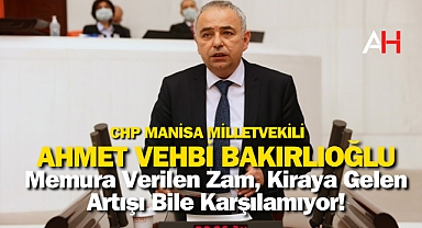 CHP’li Bakırlıoğlu: “Memura Verilen Zam, Kiraya Gelen Artışı Bile Karşılamıyor!”
