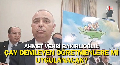 CHP’li Bakırlıoğlu sordu: Disiplin cezası sadece kettleda çay demleyen öğretmenlere mi uygulanacak?
