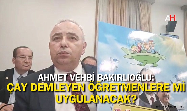 CHP’li Bakırlıoğlu sordu: Disiplin cezası sadece kettleda çay demleyen öğretmenlere mi uygulanacak?