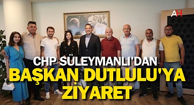 CHP Süleymanlı'dan Başkan Dutlulu'ya Ziyaret