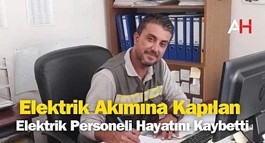 Elektrik Akımına Kapılan Gediz Elektrik Personeli Hayatını Kaybetti
