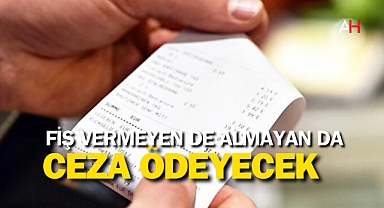 Fiş Vermeyen de Almayan da Ceza Ödeyecek