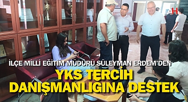 İlçe Milli Eğitim Müdürü Süleyman Erdem'den YKS Tercih Danışmanlığına Destek