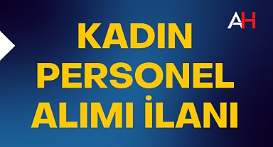 Kadın Personel Alımı İlanı