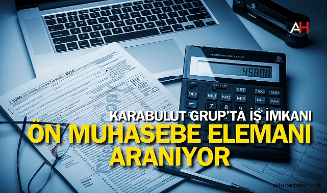 Karabulut Grup'ta İş İmkanı: Ön Muhasebe Elemanı Aranıyor