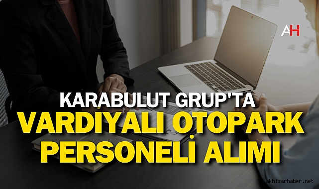 Karabulut Grup'ta Vardiyalı Otopark Personeli Alımı