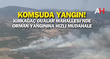 Kırkağaç Dualar Mahallesi'nde Orman Yangınına Hızlı Müdahale