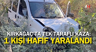 Kırkağaç'ta Tek Taraflı Kaza: 1 Kişi Hafif Yaralandı