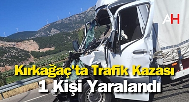 Kırkağaç'ta Trafik Kazası: 1 Kişi Yaralandı