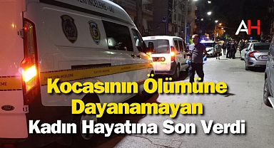 Kocasının Ölümüne Dayanamayan Kadın Hayatına Son Verdi