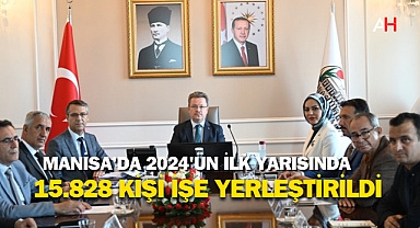 Manisa'da 2024'ün İlk Yarısında 15.828 Kişi İşe Yerleştirildi