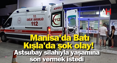 Manisa'da Batı Kışla'da şok olay! Astsubay silahıyla yaşamına son vermek istedi