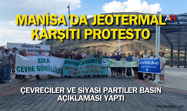 Manisa'da Jeotermal Karşıtı Protesto: Çevreciler ve Siyasi Partiler Basın Açıklaması Yaptı