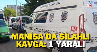 Manisa'da Silahlı Kavga: 1 Yaralı