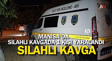 Manisa'da Silahlı Kavga: 1 Yaralı