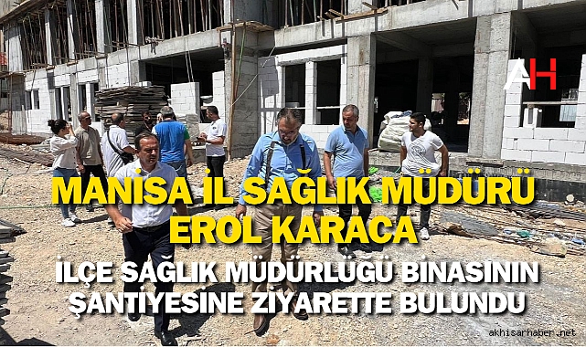 Manisa İl Sağlık Müdürü Erol Karaca'dan Kırkağaç'a Ziyaret