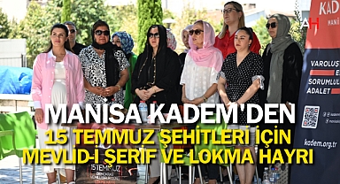Manisa KADEM'den 15 Temmuz Şehitleri İçin Mevlid-i Şerif ve Lokma Hayrı