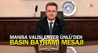 Manisa Valisi Enver Ünlü'den Basın Mensuplarına Kutlama ve Destek Mesajı