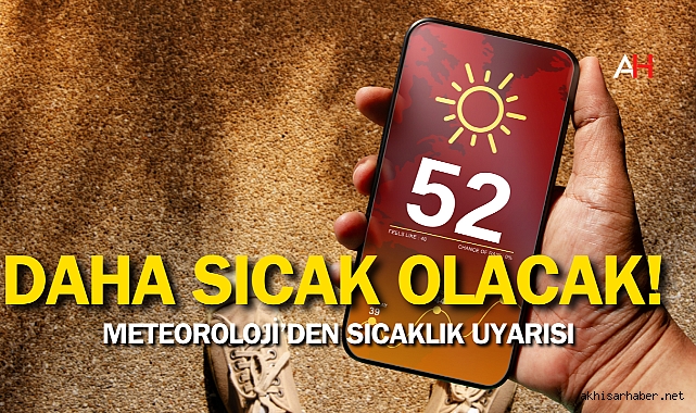 Meteoroloji’den sıcaklık uyarısı