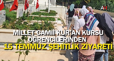 Millet Camii Kur'an Kursu Öğrencilerinden 15 Temmuz Şehitlik Ziyareti