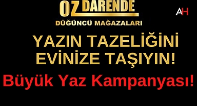 Öz Darende Düğüncü Mağazaları'ndan Büyük Yaz Kampanyası!