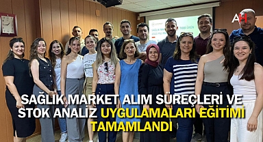 Sağlık Market Alım Süreçleri ve Stok Analiz Uygulamaları Eğitimi Tamamlandı