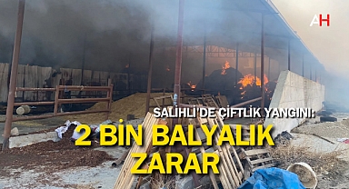 Salihli'de Çiftlik Yangını: 2 Bin Balyalık Zarar