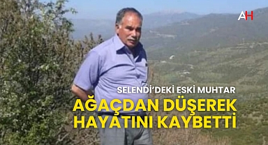Selendi'de Eski Muhtar Ağaçtan Düşerek Hayatını Kaybetti