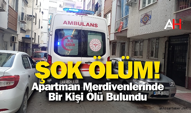 Şok Ölüm: Apartman Merdivenlerinde Bir Kişi Ölü Bulundu
