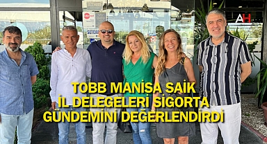 TOBB Manisa SAİK İl Delegeleri Sigorta Gündemini Değerlendirdi