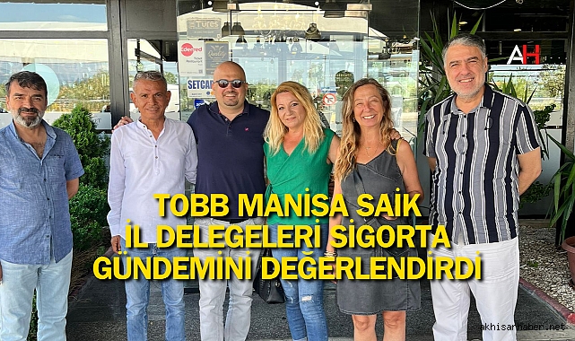 TOBB Manisa SAİK İl Delegeleri Sigorta Gündemini Değerlendirdi