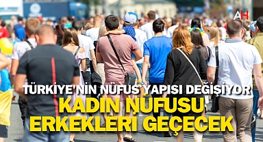 Türkiye'nin Nüfus Yapısı Değişiyor: Kadın Nüfusu Erkekleri Geçecek