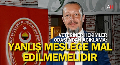 Veteriner Hekimler Odası'ndan Açıklama: Bir Meslek Mensubunun Yaptığı Yanlış, Mesleğe Mal Edilmemelidir