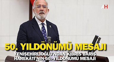 Yenişehirlioğlu'ndan kıbrıs barış harekâtı'nın 50. Yıldönümü mesajı