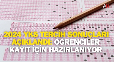2024 YKS Tercih Sonuçları Açıklandı: Öğrenciler Kayıt İçin Hazırlanıyor