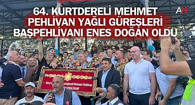64. Kurtdereli Mehmet Pehlivan Yağlı Güreşleri Başpehlivanı Enes Doğan Oldu
