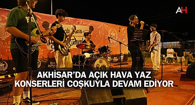 Akhisar'da Açık Hava Yaz Konserleri Coşkuyla Devam Ediyor